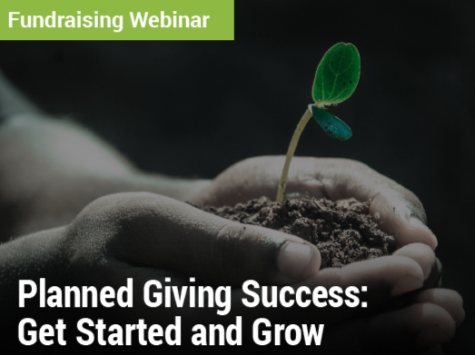 Planned Giving Success: Get Started and Grow