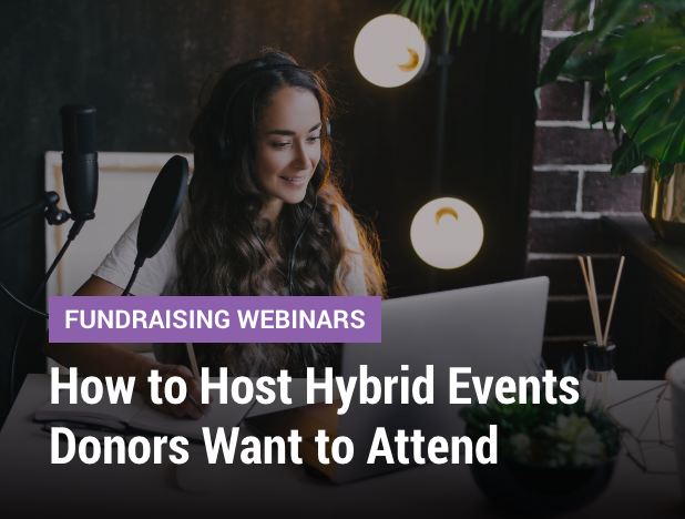 How to Host Hybrid Events Donors Want to Attend